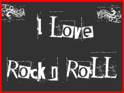 i love rock'n roll!!!